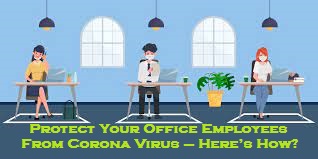 Protect Your Office Employees From Corona Virus – Here’s How?