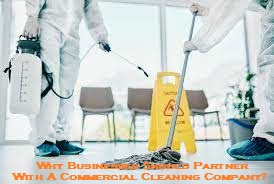 Why Businesses Should Partner With A Commercial Cleaning Company?