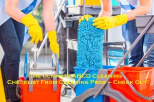 commercial cleaning Ultimate ABCD Cleaning Checklist For Cleaning Pros – Check Out!